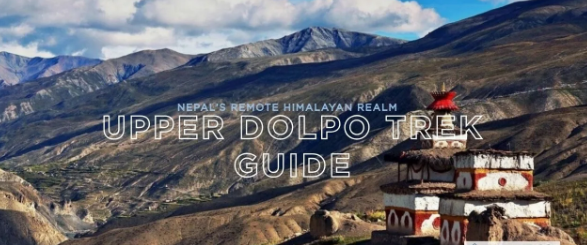 Upper Dolpo Trek: Journey to Nepal’s Forbidden Kingdom